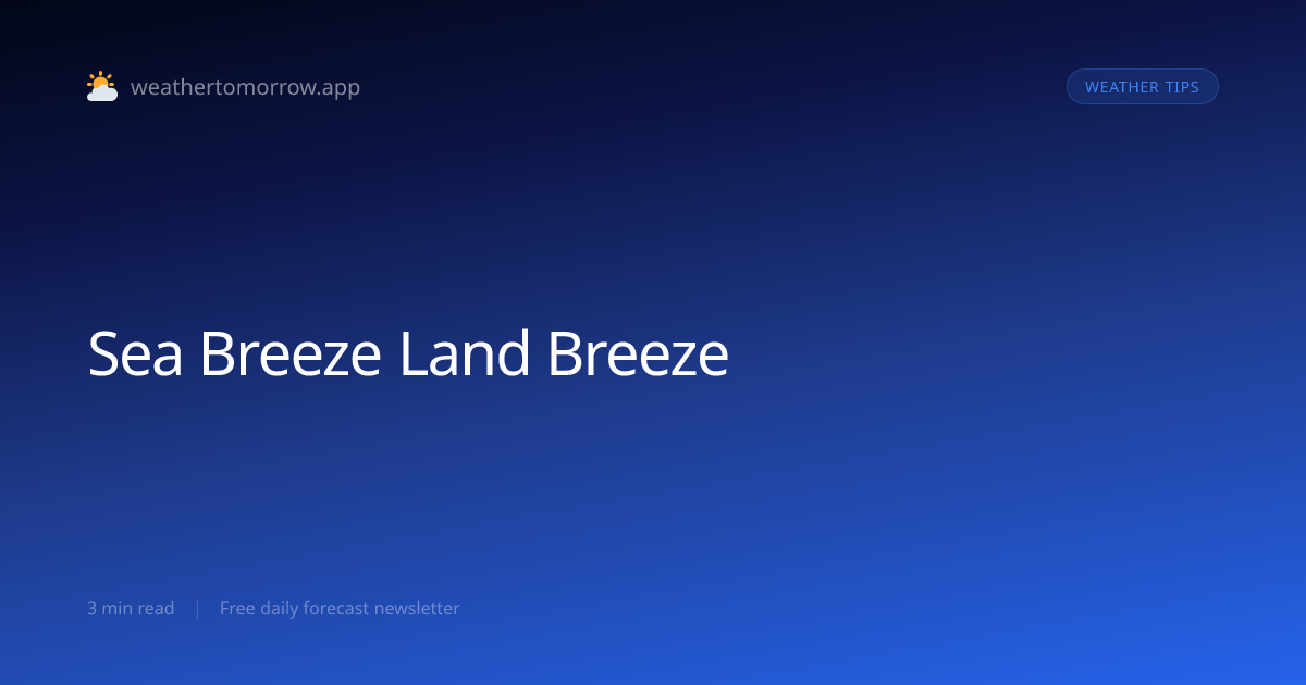 Sea Breeze vs Land Breeze — How Coastal Winds Work